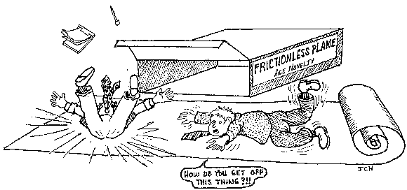How does one get off of a frictionless plane? How does one get on it?